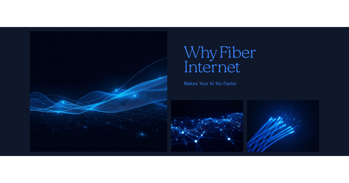 Why Fiber Internet Makes Your AI 10x Faster